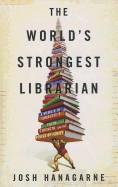 World's Strongest Librarian: A Memoir of Tourette's, Faith, Strength, and the Power of Family