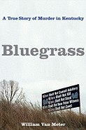 Bluegrass: A True Story of Murder in Kentucky