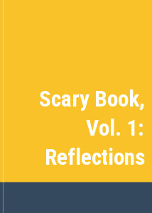 Scary Book, Vol. 1: Reflections