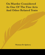 On Murder Considered as One of the Fine Arts and Other Related Texts