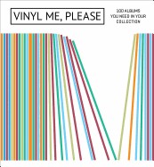 Vinyl Me, Please: 100 Albums You Need in Your Collection