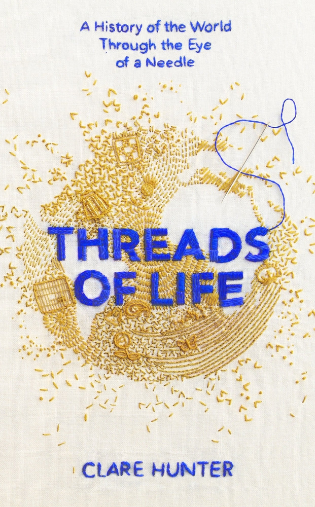 Threads of Life: A History of the World Through the Eye of a Needle