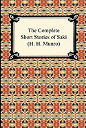 Complete Short Stories of Saki (H. H. Munro)