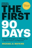 First 90 Days, Updated and Expanded: Proven Strategies for Getting Up to Speed Faster and Smarter (Revised)