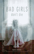 Bad Girls Don't Die (Bad Girls Don't Die, Book 1)