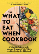 What to Eat When Cookbook: 135+ Deliciously Timed Recipes