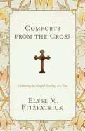 Comforts from the Cross: Celebrating the Gospel One Day at a Time (Redesign)