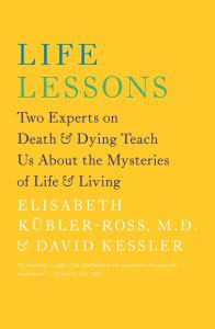 Life Lessons: Two Experts on Death and Dying Teach Us About the