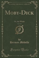 Moby-Dick, Vol. 1 of 2: Or, the Whale (Classic Reprint)