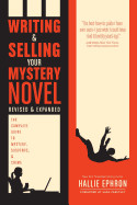 Writing and Selling Your Mystery Novel: The Complete Guide to Mystery, Suspense, and Crime (Revised, Expanded)