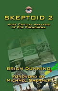 Skeptoid 2: More Critical Analysis of Pop Phenomena