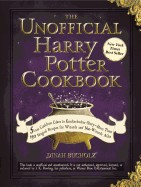 Unofficial Harry Potter Cookbook: From Cauldron Cakes to Knickerbocker Glory--More Than 150 Magical Recipes for Wizards and Non-Wizards Alike