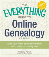 Everything Guide to Online Genealogy: Trace Your Roots, Share Your History, and Create Your Family Tree