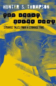 The Great Shark Hunt: Strange Tales from a Strange Time (The Gonzo Papers series)