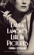 Laura Lamont's Life in Pictures. by Emma Straub