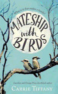 Mateship with Birds. Carrie Tiffany