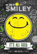 My Life in Smiley (Book 1 in Smiley Series): It's All Good