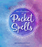 Little Book of Pocket Spells: Everyday Magic for the Modern Witch (Revised)