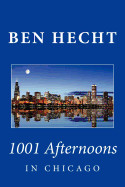 Ben Hecht: 1001 Afternoons in Chicago