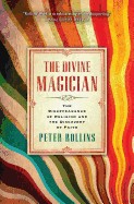 Divine Magician: The Disappearance of Religion and the Discovery of Faith