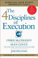 4 Disciplines of Execution: Achieving Your Wildly Important Goals