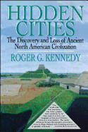 Hidden Cities: The Discovery and Loss of Ancient North American Cities