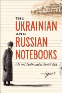 Ukrainian and Russian Notebooks: Life and Death Under Soviet Rule
