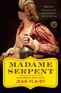 Madame Serpent: A Catherine de' Medici Novel (Original)