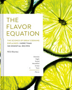 Flavor Equation: The Science of Great Cooking Explained in More Than 100 Essential Recipes