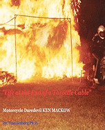 Life at the End of a Throttle Cable: Motorcycle Daredevil Ken Mackow