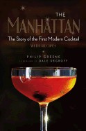 Manhattan: The Story of the First Modern Cocktail with Recipes