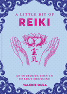 Little Bit of Reiki: An Introduction to Energy Medicine