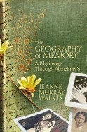 Geography of Memory: A Pilgrimage Through Alzheimer's