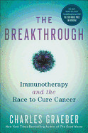 Breakthrough: Immunotherapy and the Race to Cure Cancer