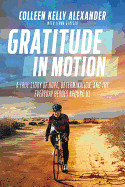 Gratitude in Motion: A True Story of Hope, Determination, and the Everyday Heroes Around Us