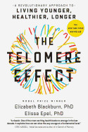 Telomere Effect: A Revolutionary Approach to Living Younger, Healthier, Longer