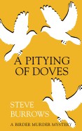 Pitying of Doves: A Birder Murder Mystery