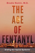 Age of Fentanyl: Ending the Opioid Epidemic