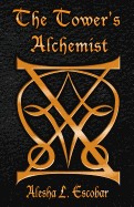 Tower's Alchemist: The Gray Tower Trilogy