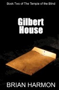 Gilbert House: (The Temple of the Blind #2)