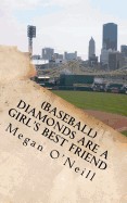 (Baseball) Diamonds Are a Girl's Best Friend: Tales of a Life-Long Love of America's Pastime