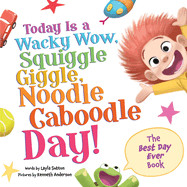 Today Is a Wacky Wow, Squiggle Giggle, Noodle Caboodle Day!