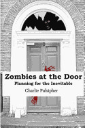 Zombies at the Door, Planning for the Inevitable