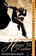Heroes 'til Curfew: A Talent Chronicles Novel