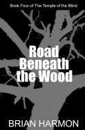 Road Beneath the Wood: The Temple of the Blind #4