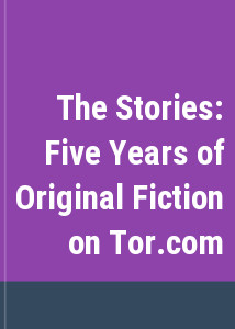The Stories: Five Years of Original Fiction on Tor.com