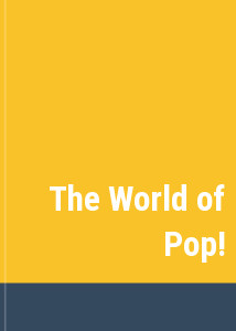 The World of Pop!