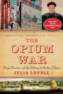Opium War: Drugs, Dreams, and the Making of Modern China