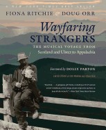 Wayfaring Strangers: The Musical Voyage from Scotland and Ulster to Appalachia [With CD (Audio)]