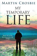 My Temporary Life: Book One of the My Temporary Life Trilogy